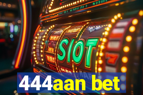 444aan bet